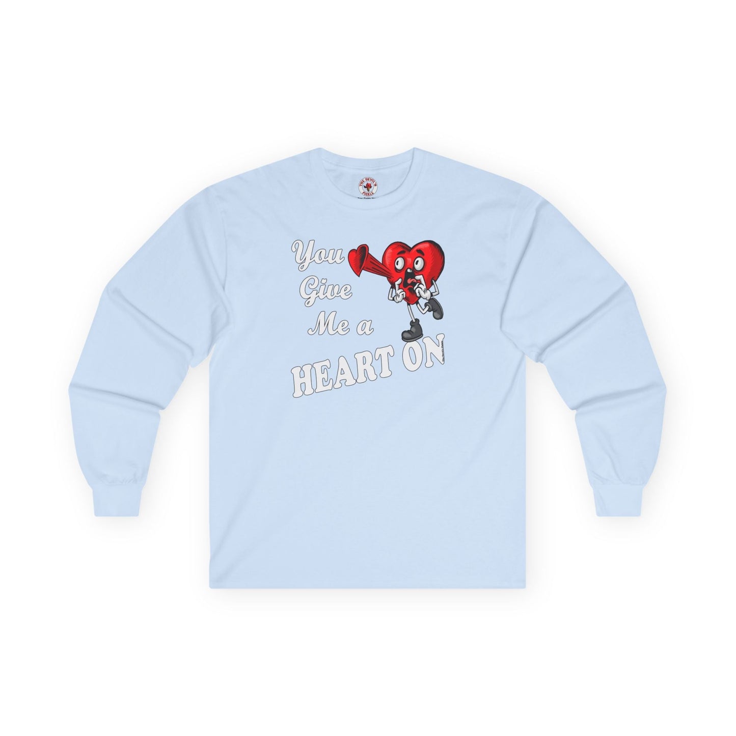 You Give Me A Heart On Long Sleeve Tee The Devil's Pickle
