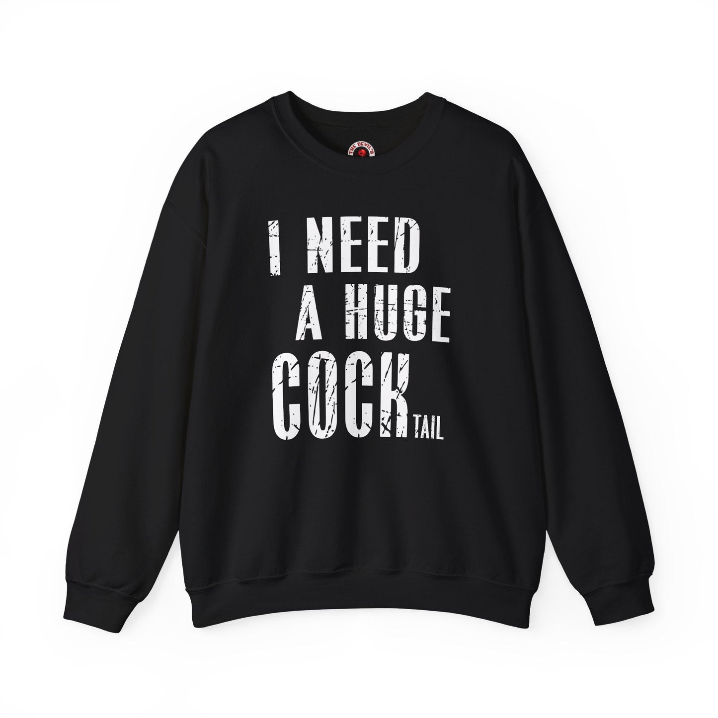 I Need A Huge Cocktail Crewneck Sweatshirt The Devil's Pickle