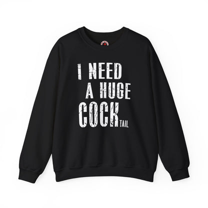 I Need A Huge Cocktail Crewneck Sweatshirt The Devil's Pickle