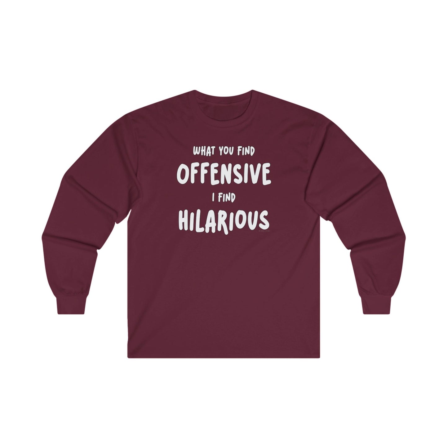What You Find Offensive I Find Hilarious Long Sleeve Tee The Devil's Pickle