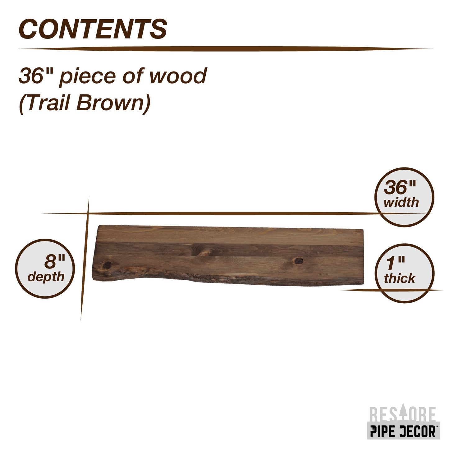 RESTORE Trail Brown 36 in. Live Edge Wood Shelf (Wood Only) PIPE DECOR