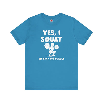 Yes, I Squat T-Shirt The Devil's Pickle