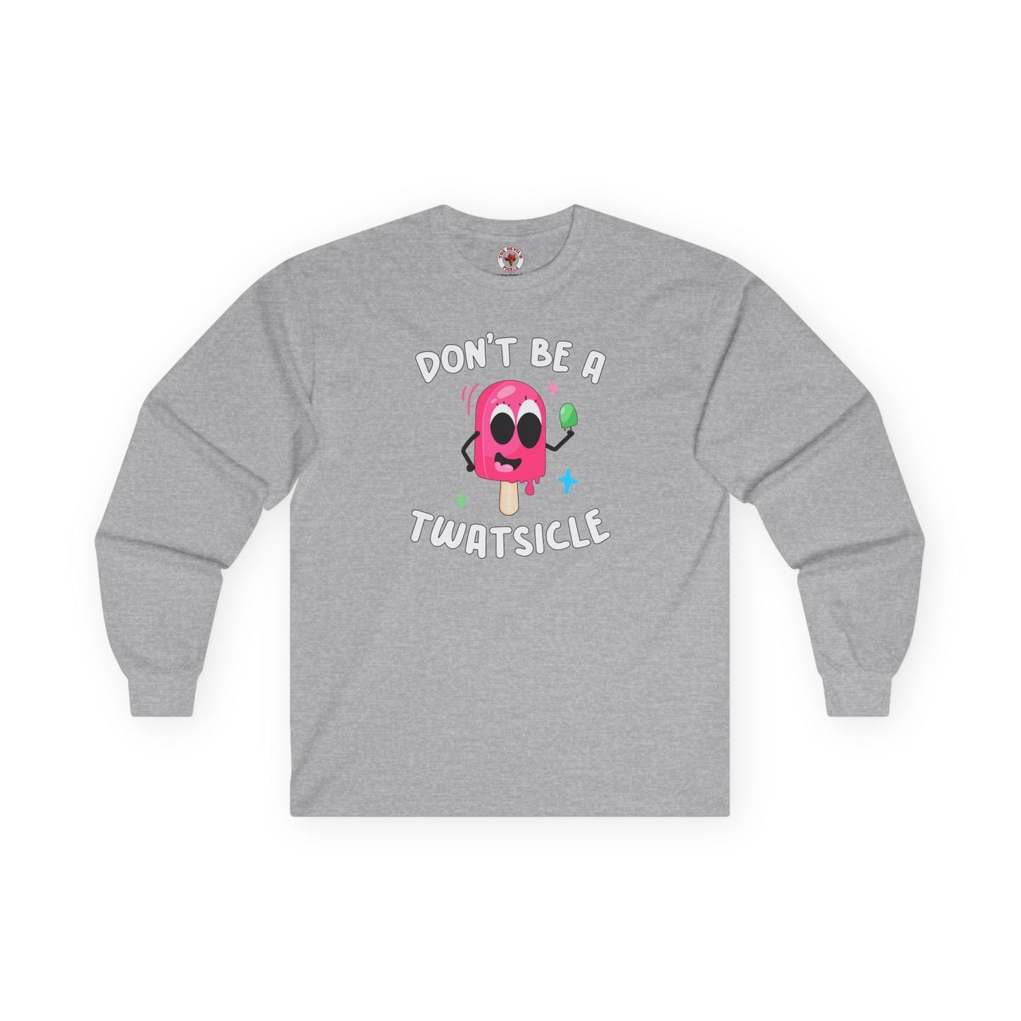 Don't Be A Twatsicle Long Sleeve Tee The Devil's Pickle