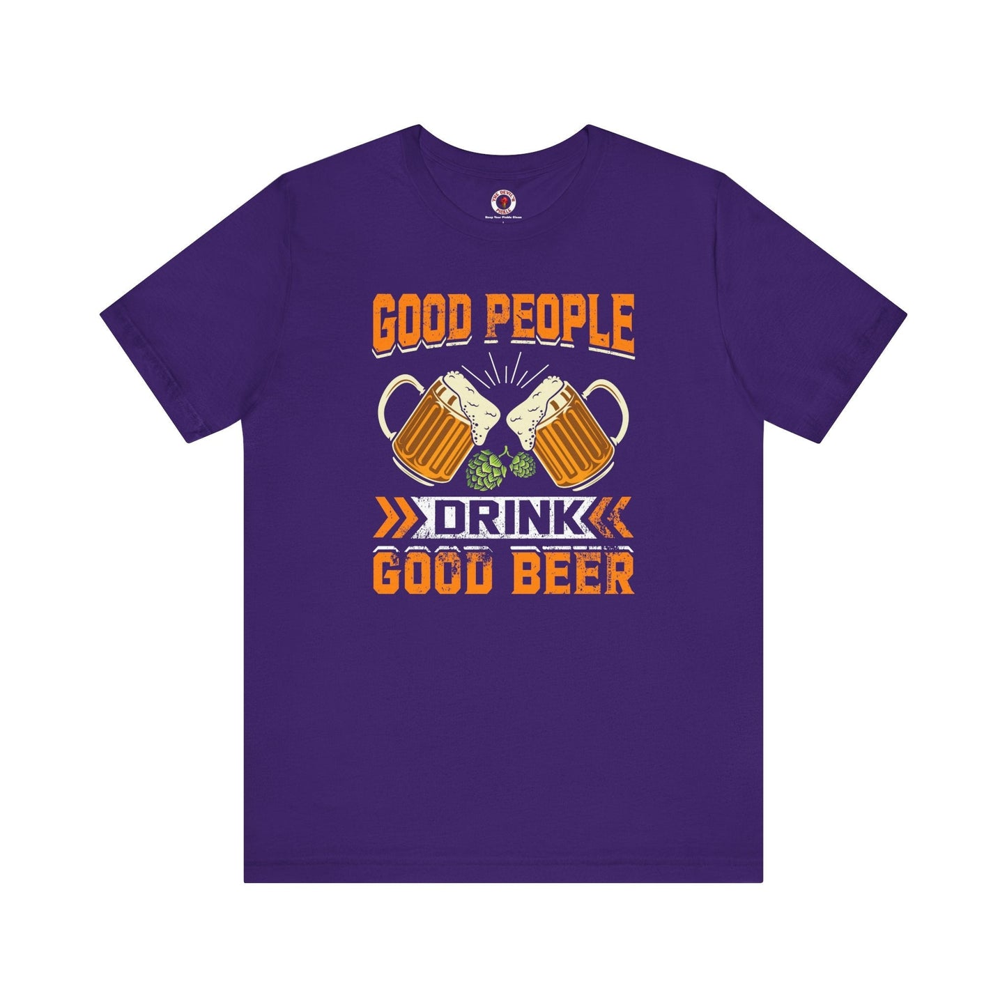 Good People Drink Good Beer T-Shirt The Devil's Pickle