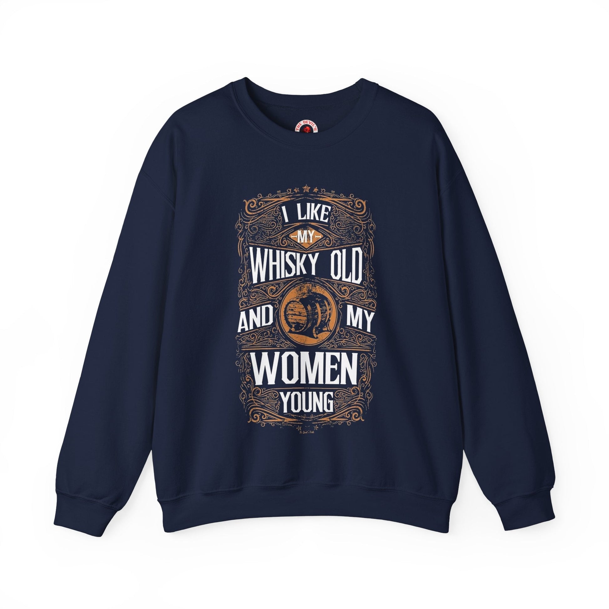 I Like My Whiskey Old and My Women Young Crewneck Sweatshirt The Devil's Pickle