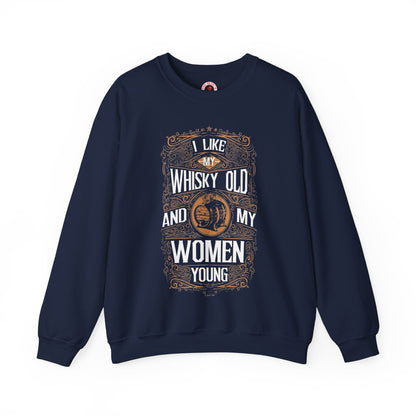 I Like My Whiskey Old and My Women Young Crewneck Sweatshirt The Devil's Pickle