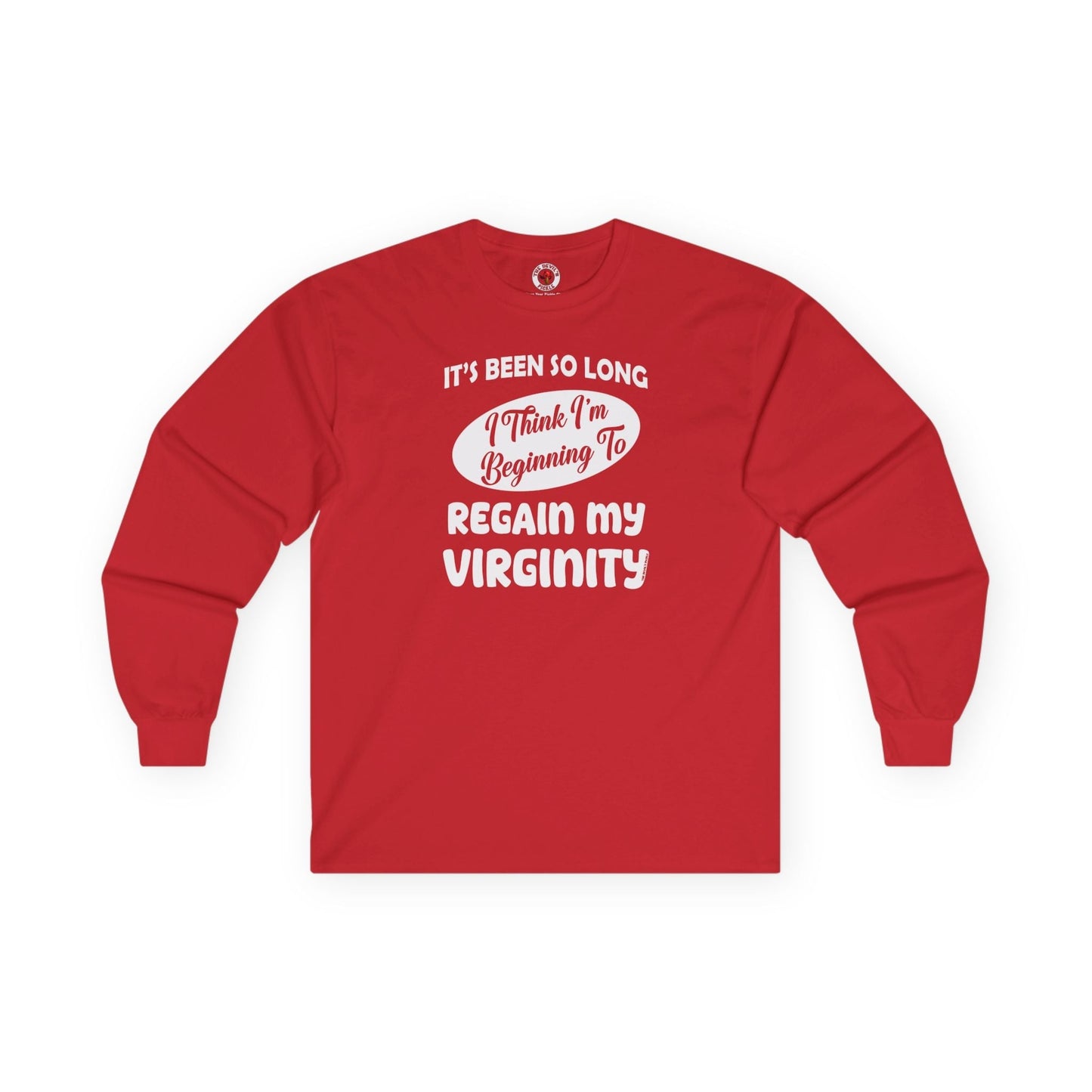 It's Been So Long I Think I'm Beginning To Regain My Virginity Long Sleeve Tee The Devil's Pickle