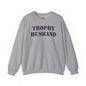 Trophy Husband Crewneck Sweatshirt The Devil's Pickle