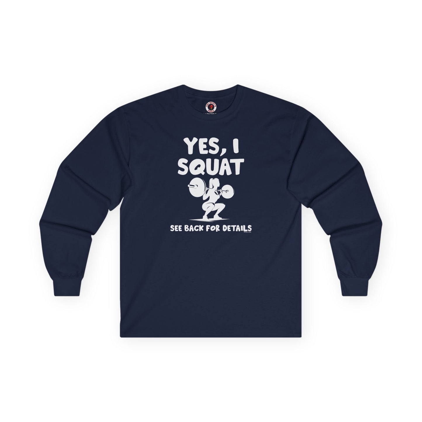 Yes, I Squat Long Sleeve Tee