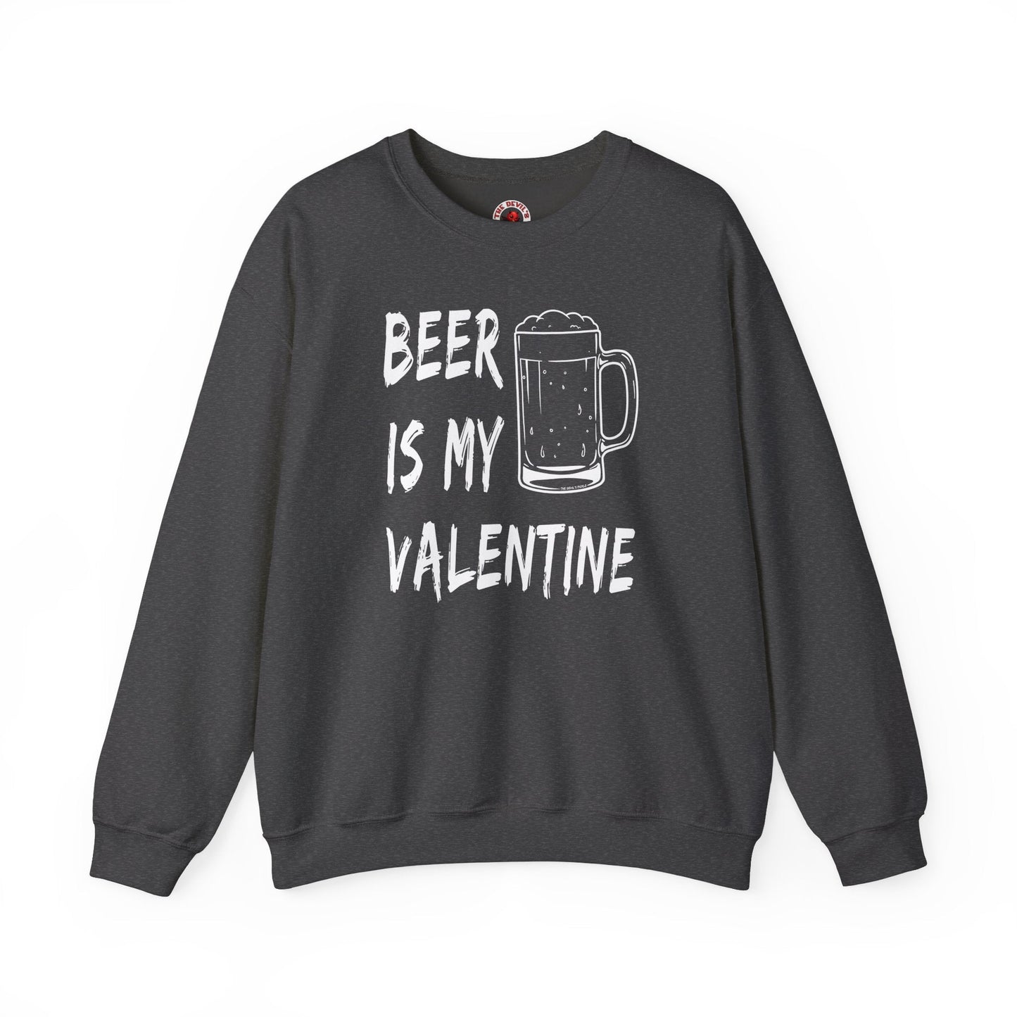 Beer Is My Valentine Crewneck Sweatshirt The Devil's Pickle