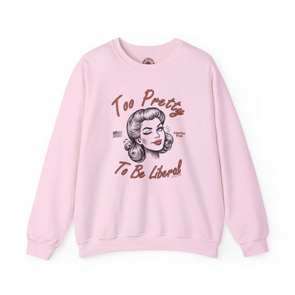 Too Pretty To Be Liberal Crewneck Sweatshirt The Devil's Pickle