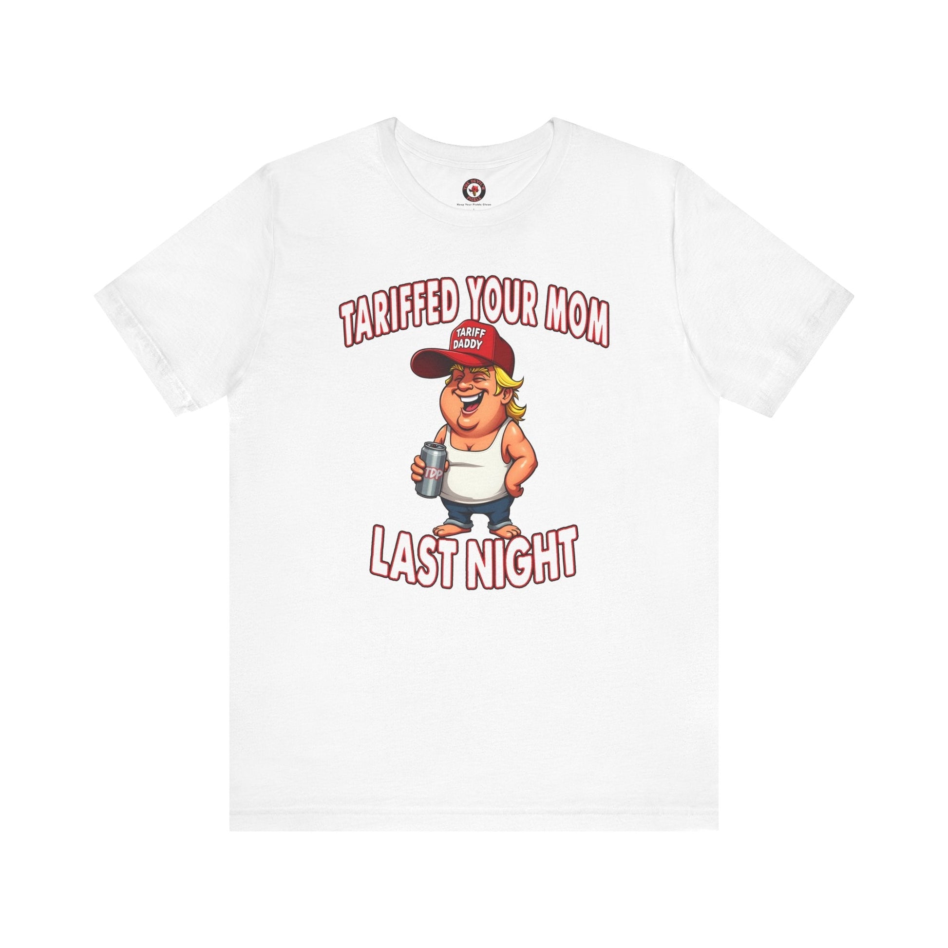 Tariffed Your Mom Last Night T-Shirt The Devil's Pickle