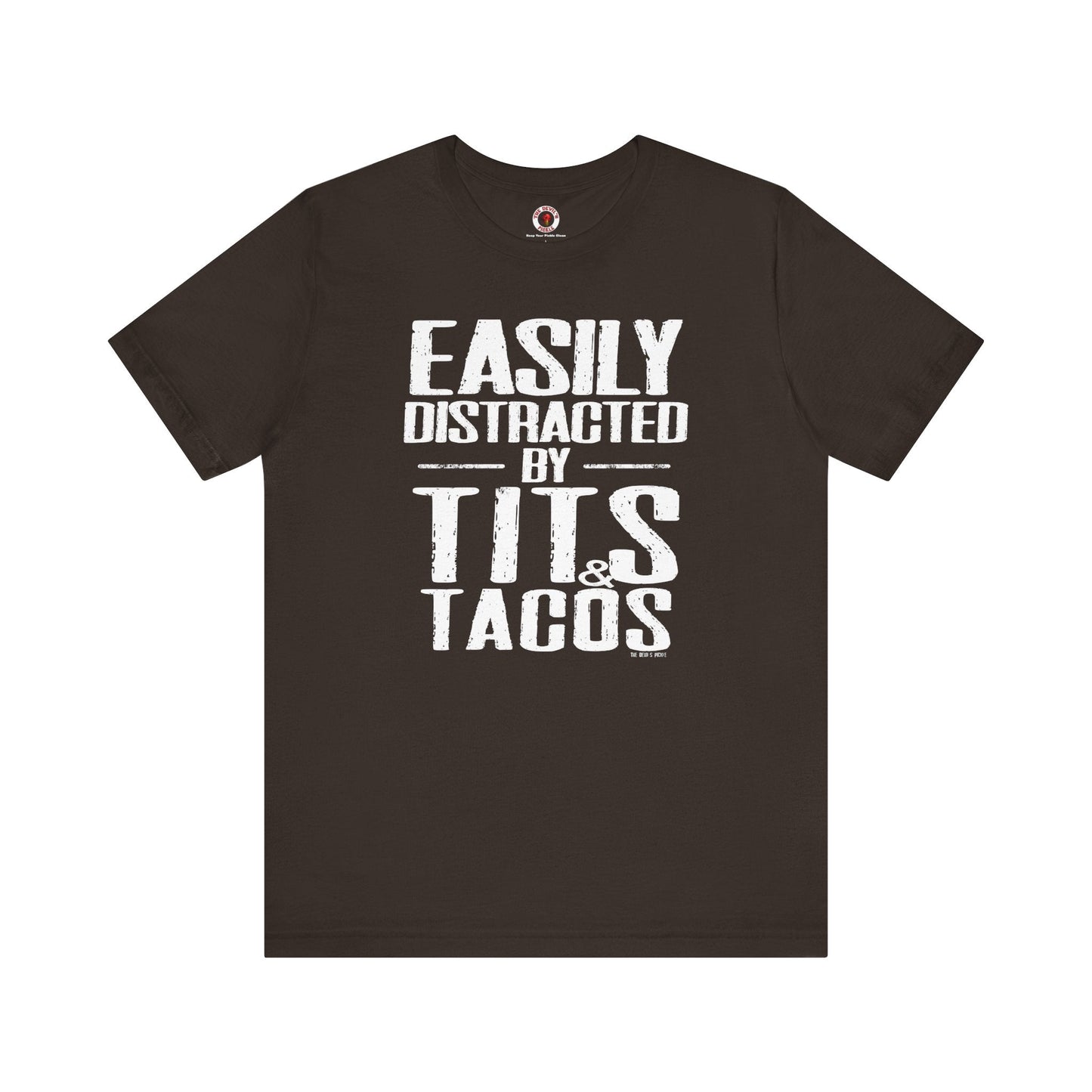 Easily Distracted By Tits and Tacos T-Shirt The Devil's Pickle
