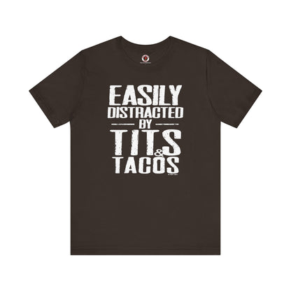 Easily Distracted By Tits and Tacos T-Shirt The Devil's Pickle
