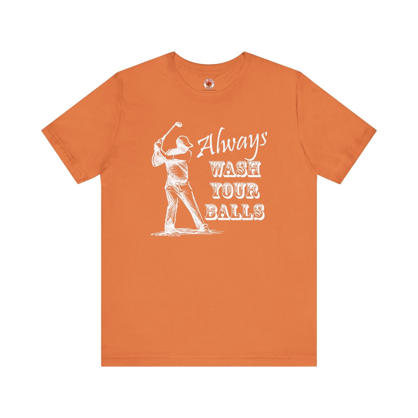 Always Wash Your Balls Golf T-shirt The Devil's Pickle