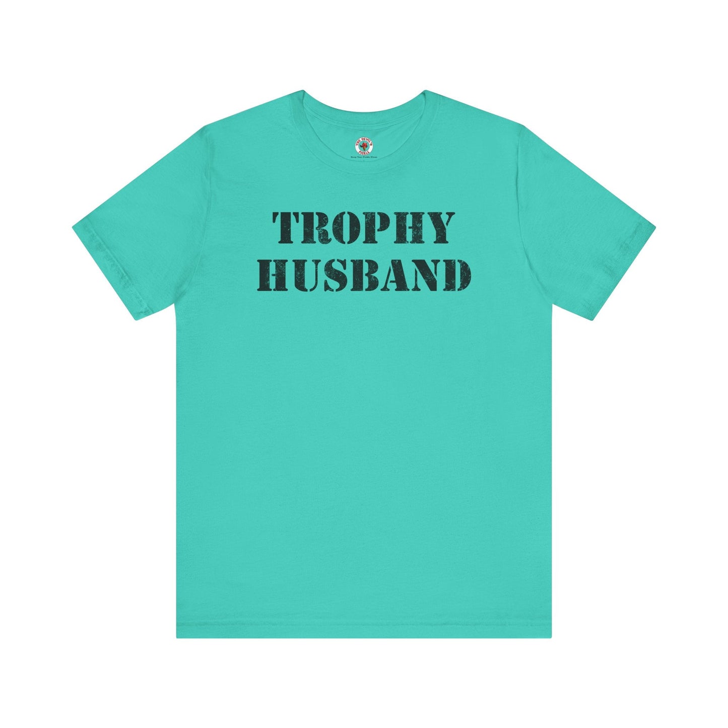 Trophy Husband T-Shirt The Devil's Pickle