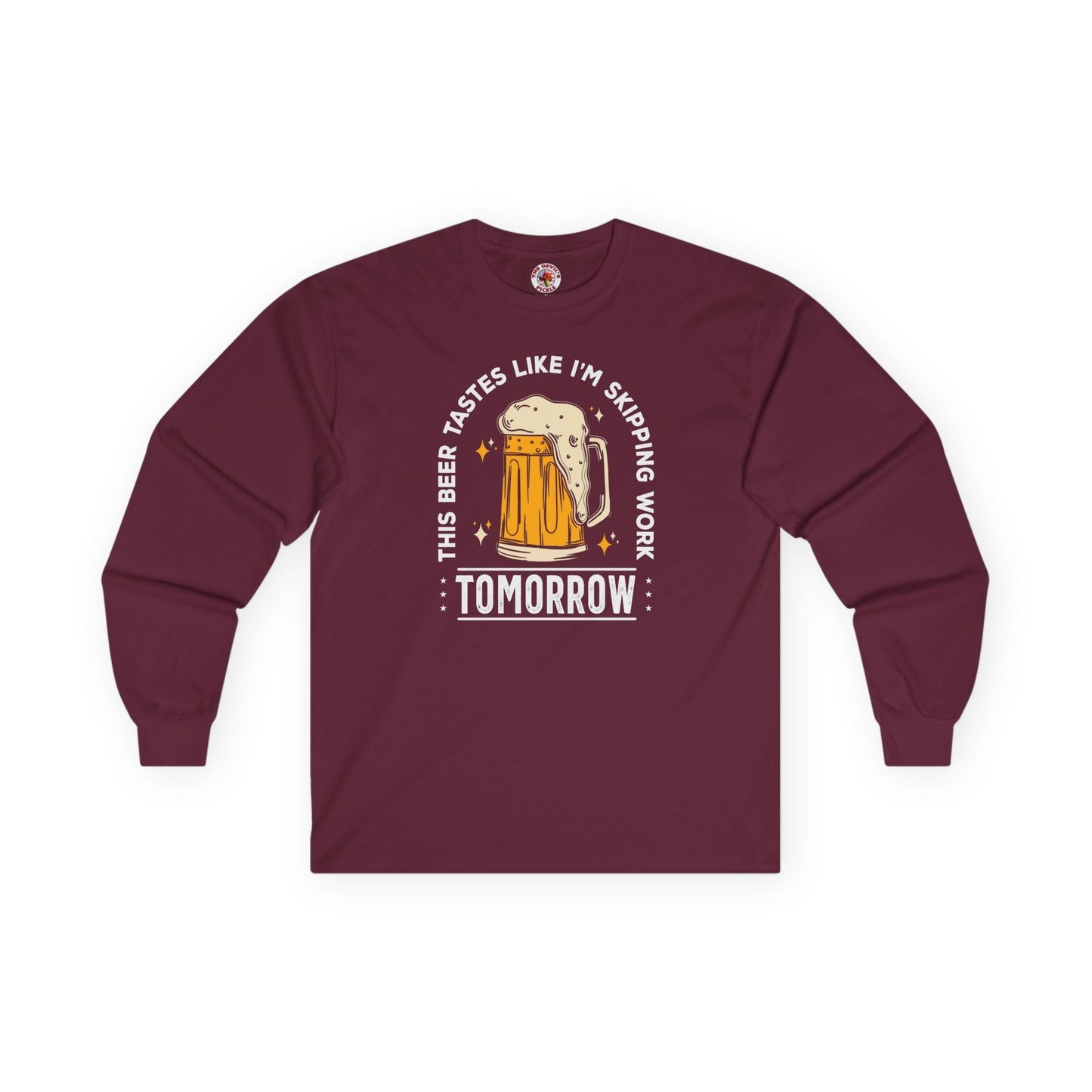Skipping Work Tomorrow Long Sleeve Tee The Devil's Pickle