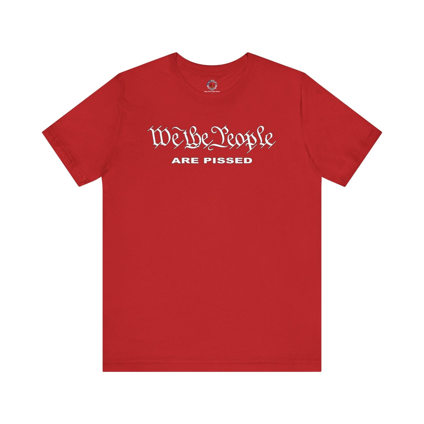 We The People Are Pissed T-Shirt The Devil's Pickle