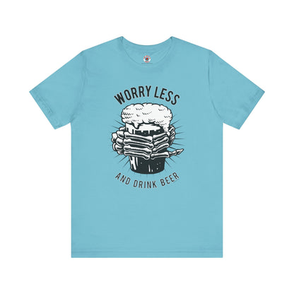 Worry Less and Drink Beer T-Shirt The Devil's Pickle