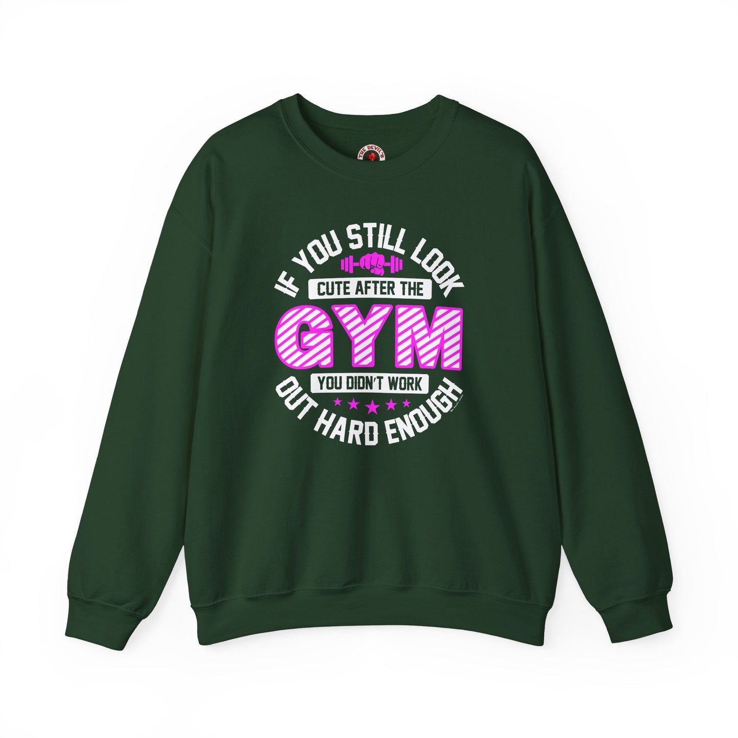 If You Still Look Cute After The Gym Crewneck Sweatshirt The Devil's Pickle