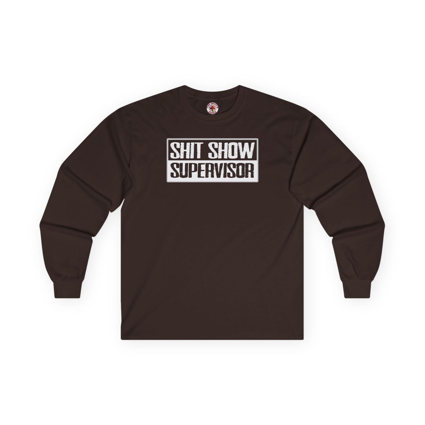Shit Show Supervisor Long Sleeve Tee The Devil's Pickle