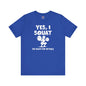Yes, I Squat T-Shirt The Devil's Pickle