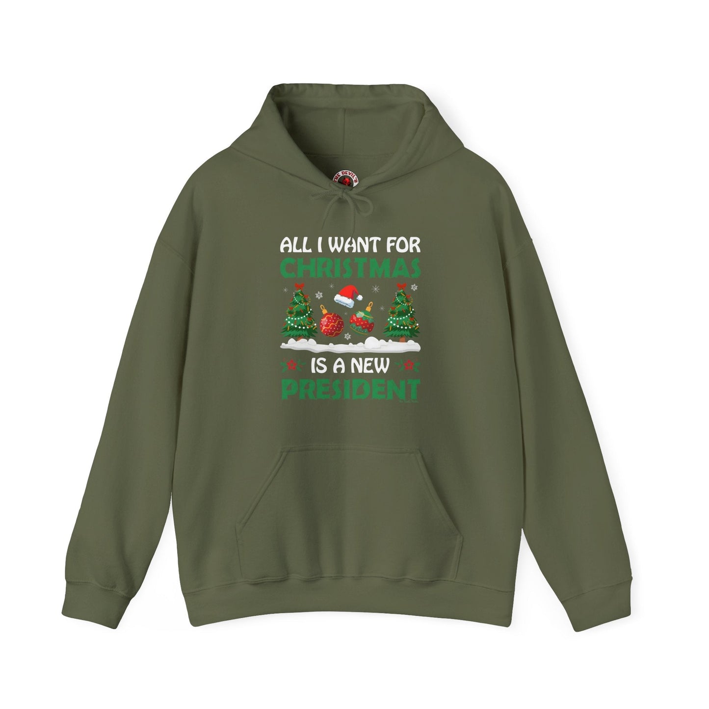 All I Want For Christmas Is A New President Hooded Sweatshirt The Devil's Pickle