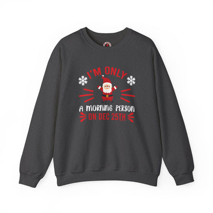 I'm Only A Morning Person On Dec 25th Crewneck Sweatshirt The Devil's Pickle