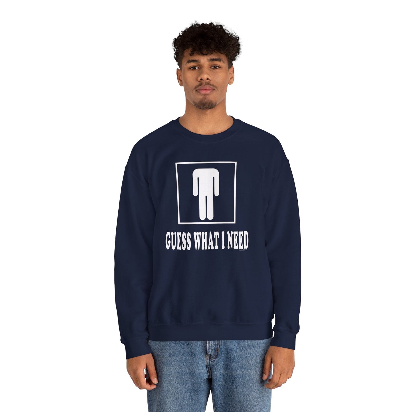 Guess What I Need Crewneck Sweatshirt The Devil's Pickle