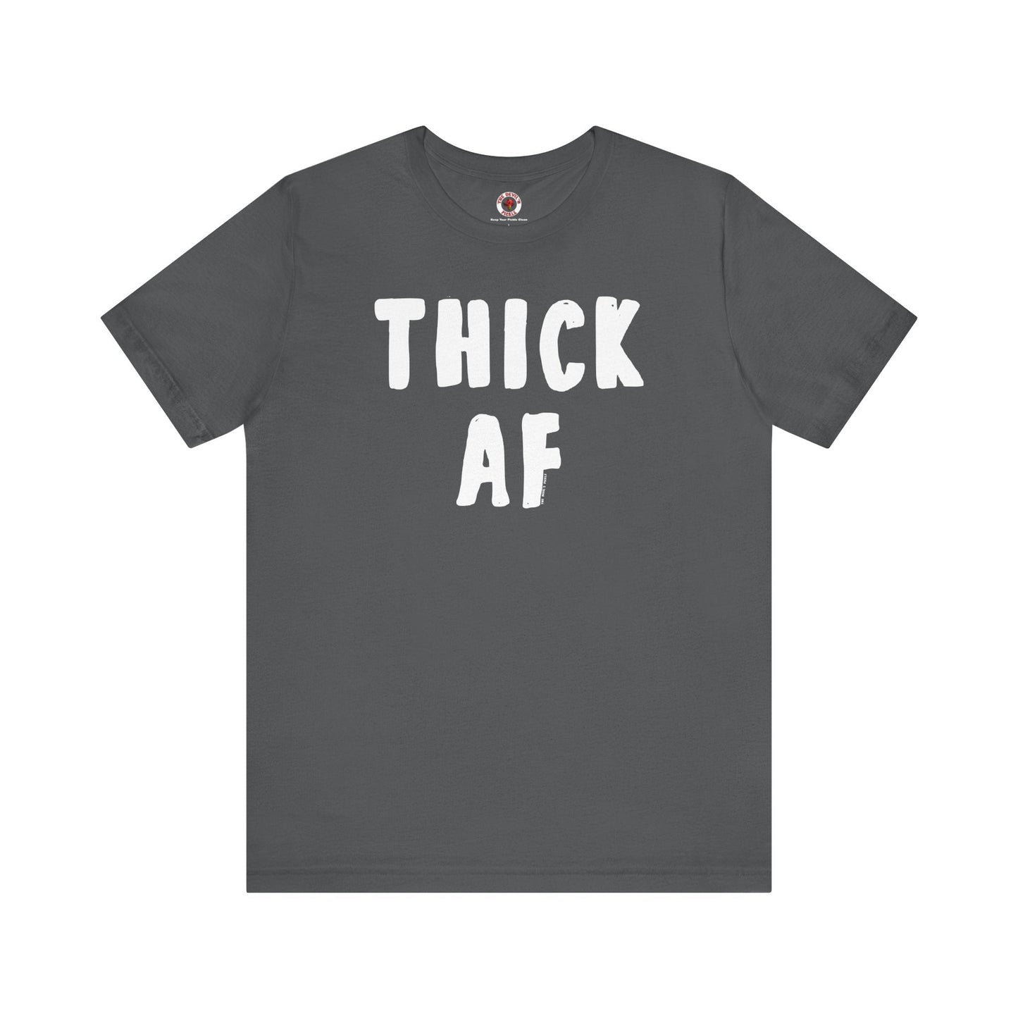 Thick AF T-Shirt The Devil's Pickle