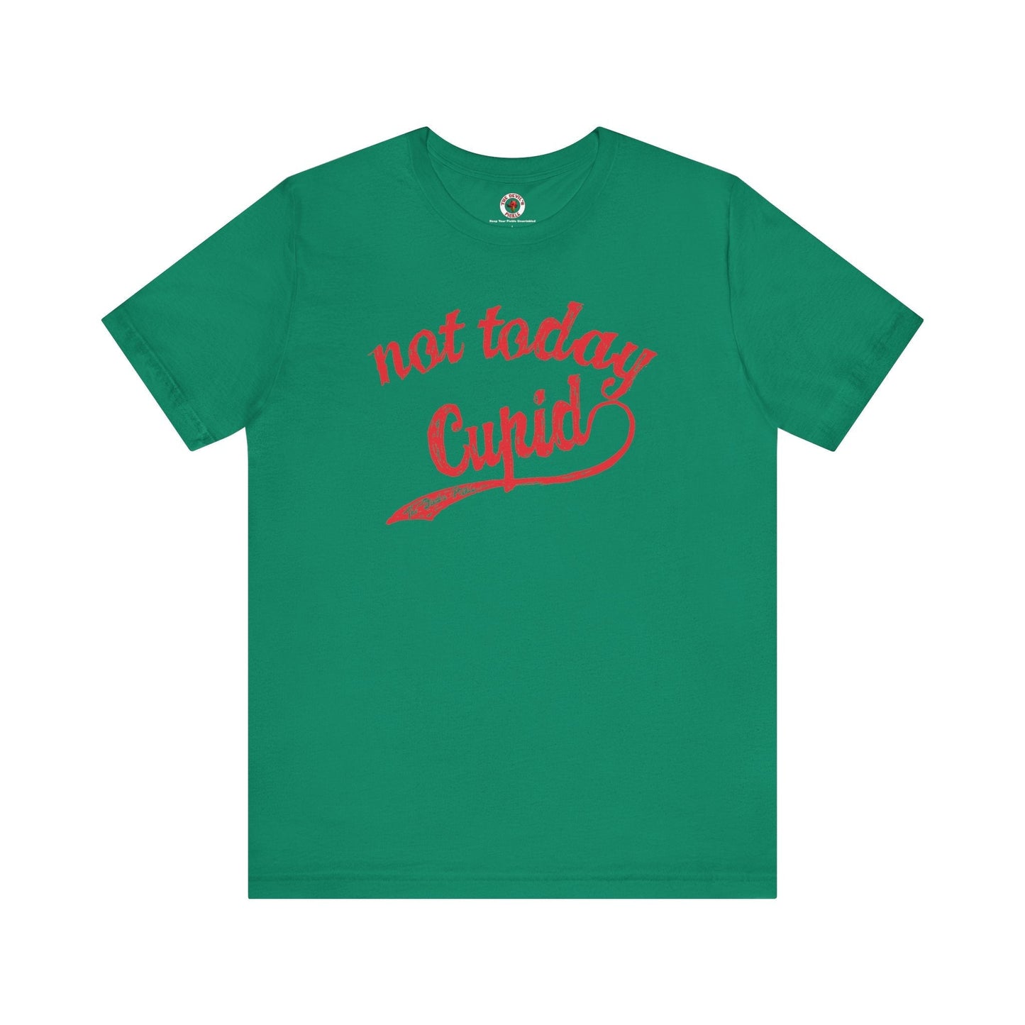 Not Today Cupid T-Shirt The Devil's Pickle