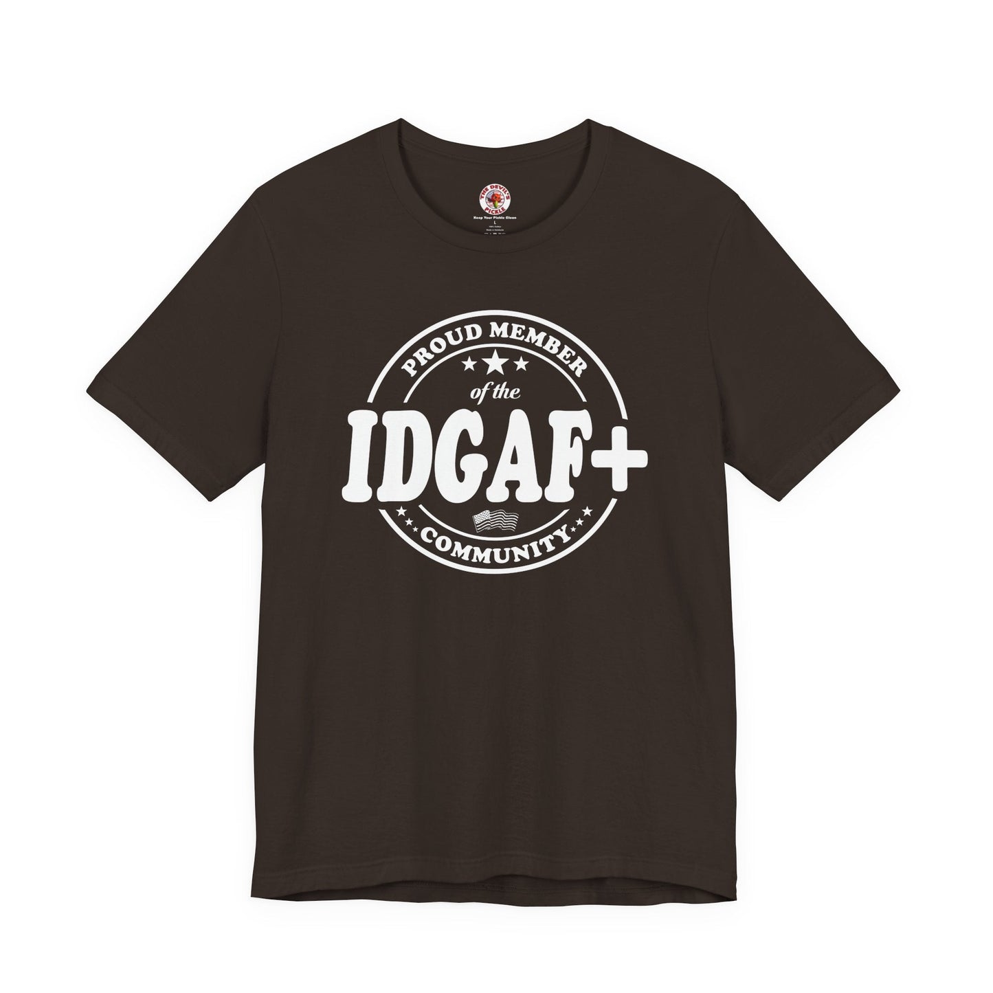 Proud Member of The IDGAF+ Community T-Shirt The Devil's Pickle