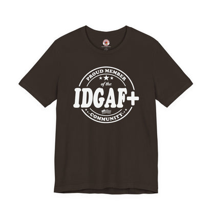 Proud Member of The IDGAF+ Community T-Shirt The Devil's Pickle