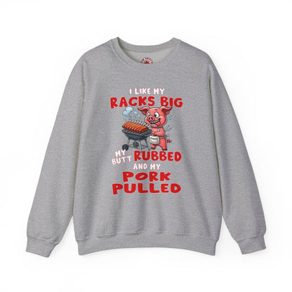 I Like My Racks Big My Butt Rubbed and My Pork Pulled Crewneck Sweatshirt The Devil's Pickle