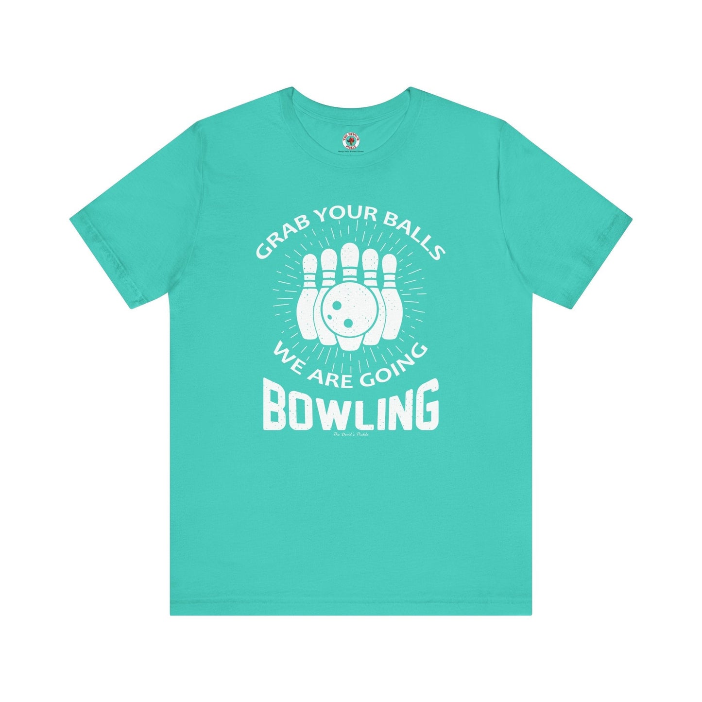 Grab Your Balls We Are Going Bowling T-Shirt The Devil's Pickle