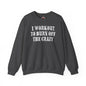I Workout To Burn Off The Crazy Crewneck Sweatshirt The Devil's Pickle