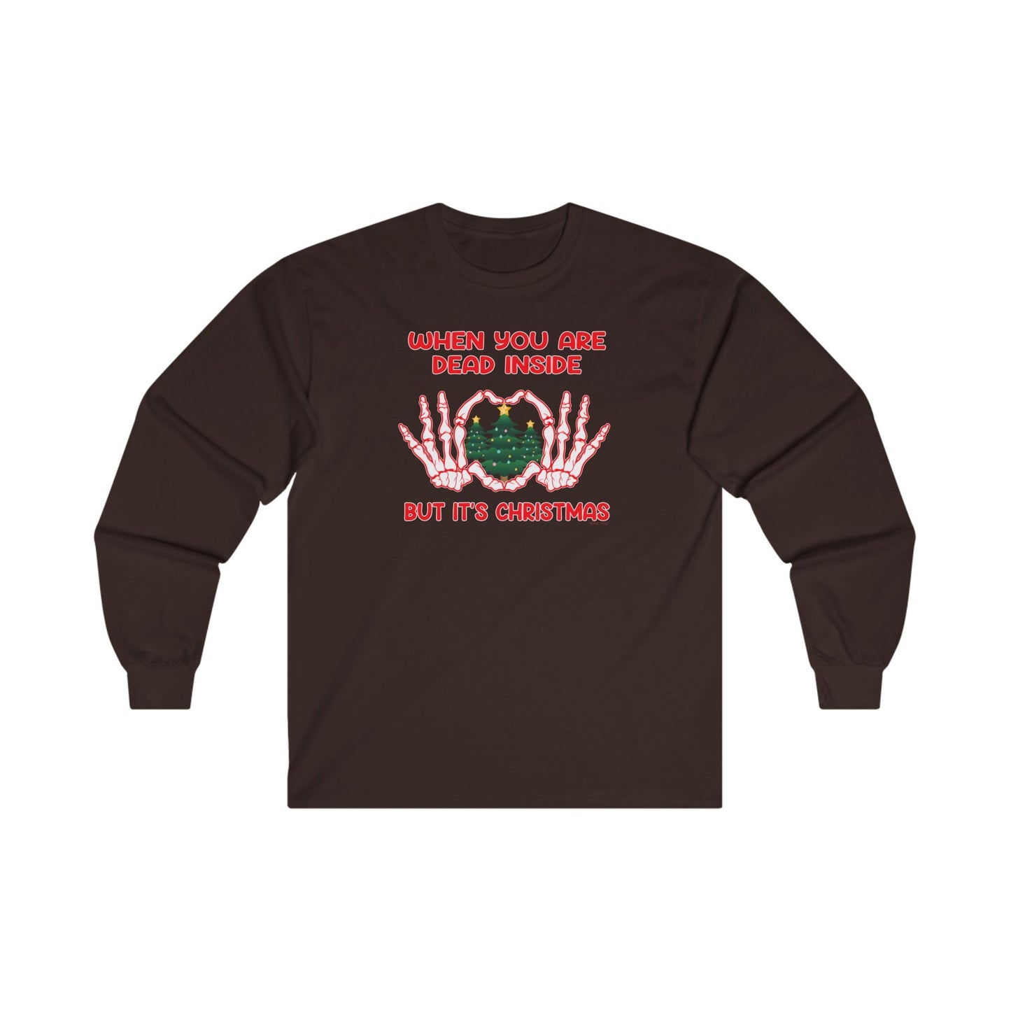 When You Are Dead Inside But It's Christmas Long Sleeve Tee