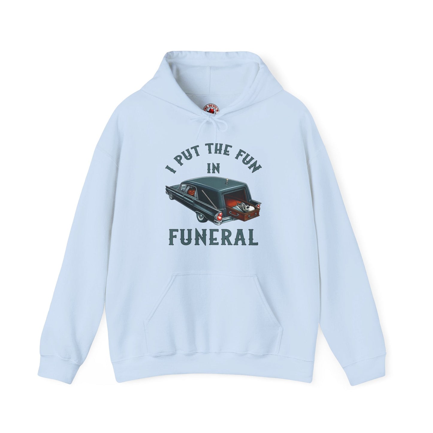 I Put The Fun In Funeral Hooded Sweatshirt The Devil's Pickle