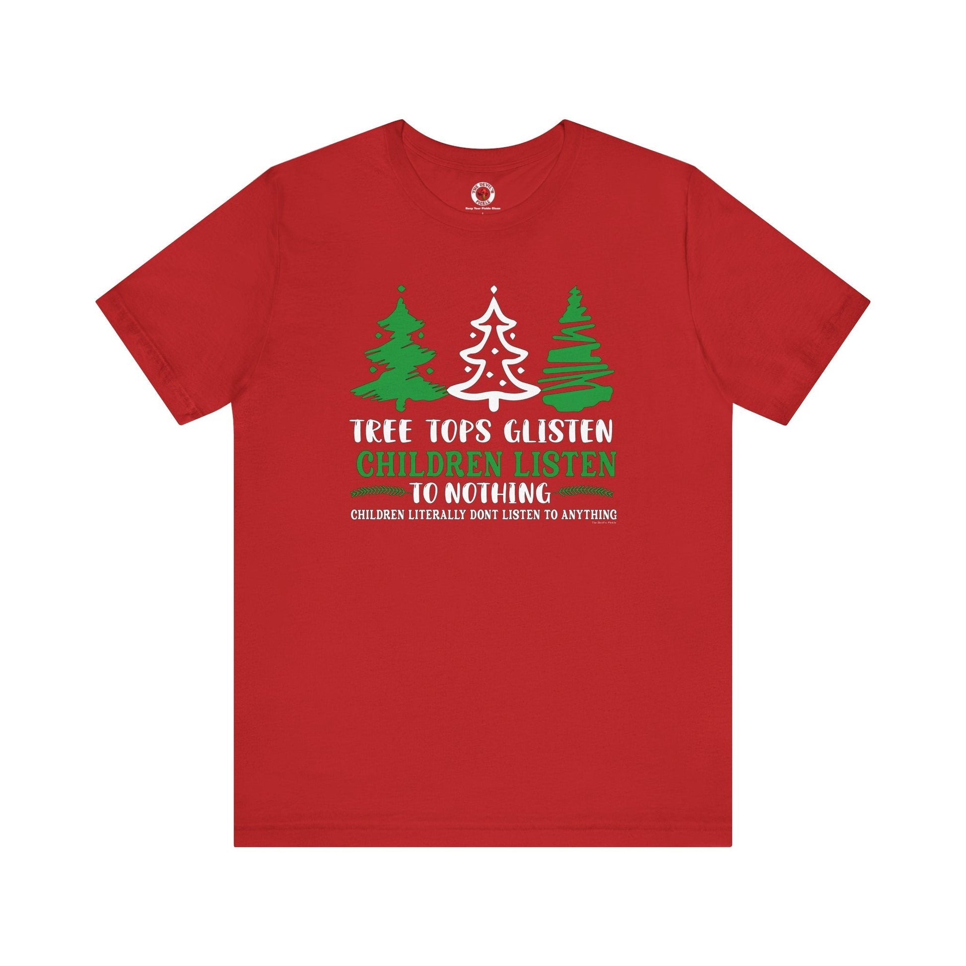 Tree Tops Glisten Children Listen to Nothing T-Shirt The Devil's Pickle
