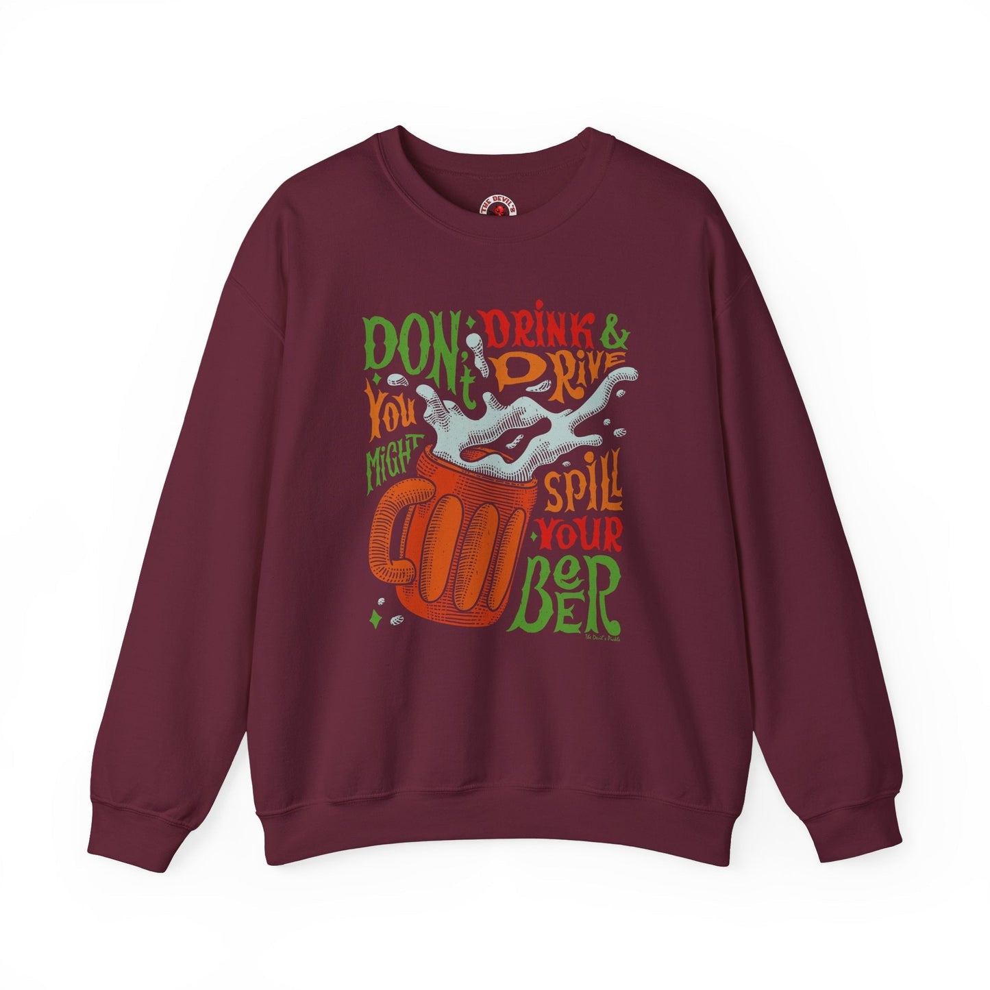 Don't Drink and Drive Crewneck Sweatshirt The Devil's Pickle