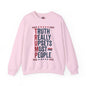 Truth Really Upsets Most People Crewneck Sweatshirt The Devil's Pickle