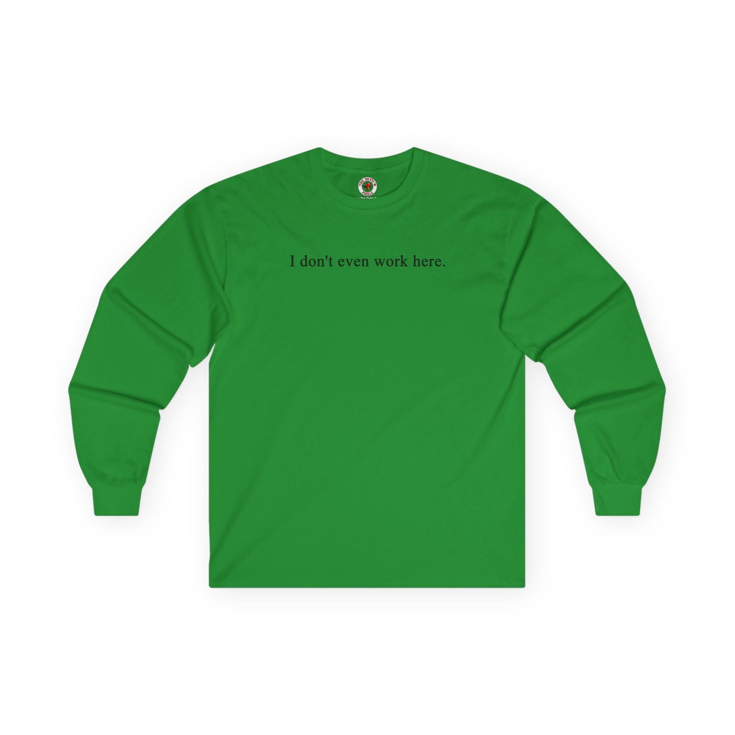 I Don't Even Work Here Long Sleeve Tee The Devil's Pickle