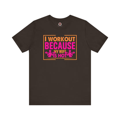 I Workout Because My Wife Is Hot T-Shirt The Devil's Pickle