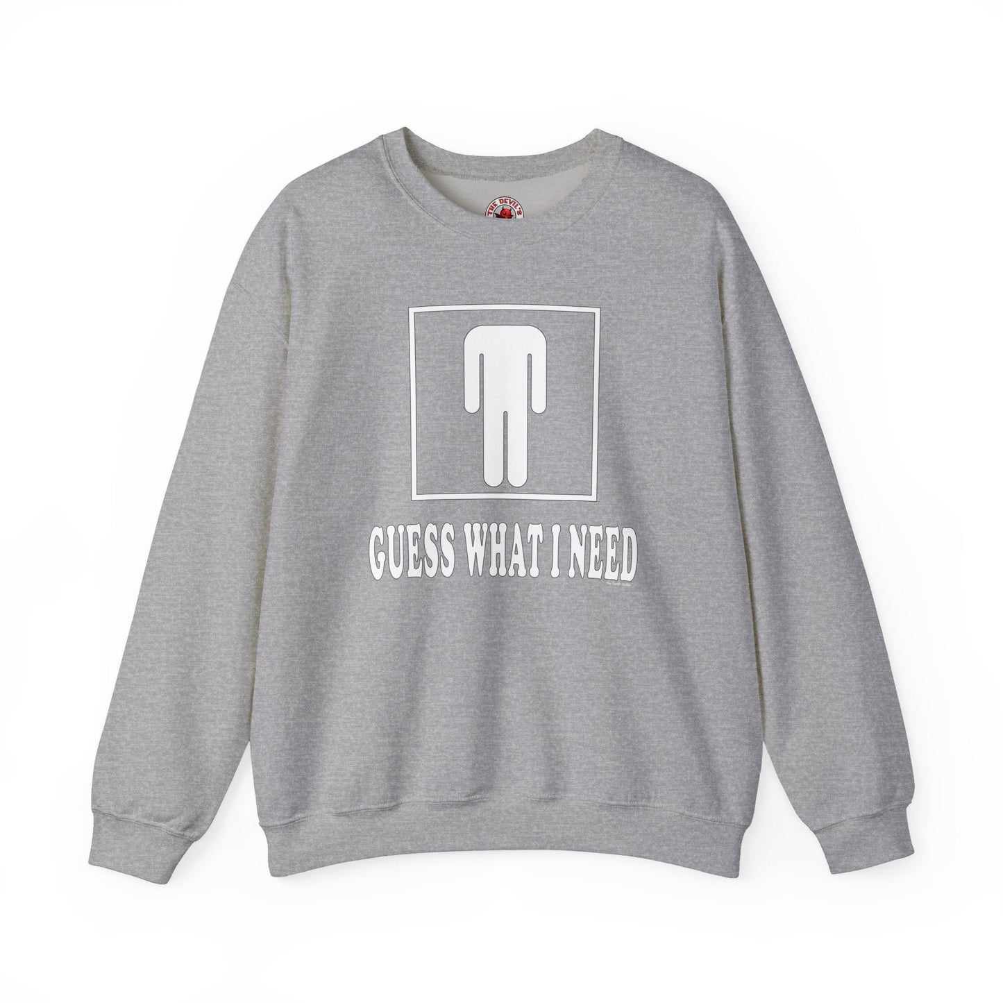 Guess What I Need Crewneck Sweatshirt The Devil's Pickle
