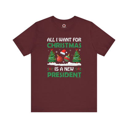 All I Want For Christmas Is A New President T-Shirt The Devil's Pickle