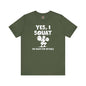 Yes, I Squat T-Shirt The Devil's Pickle