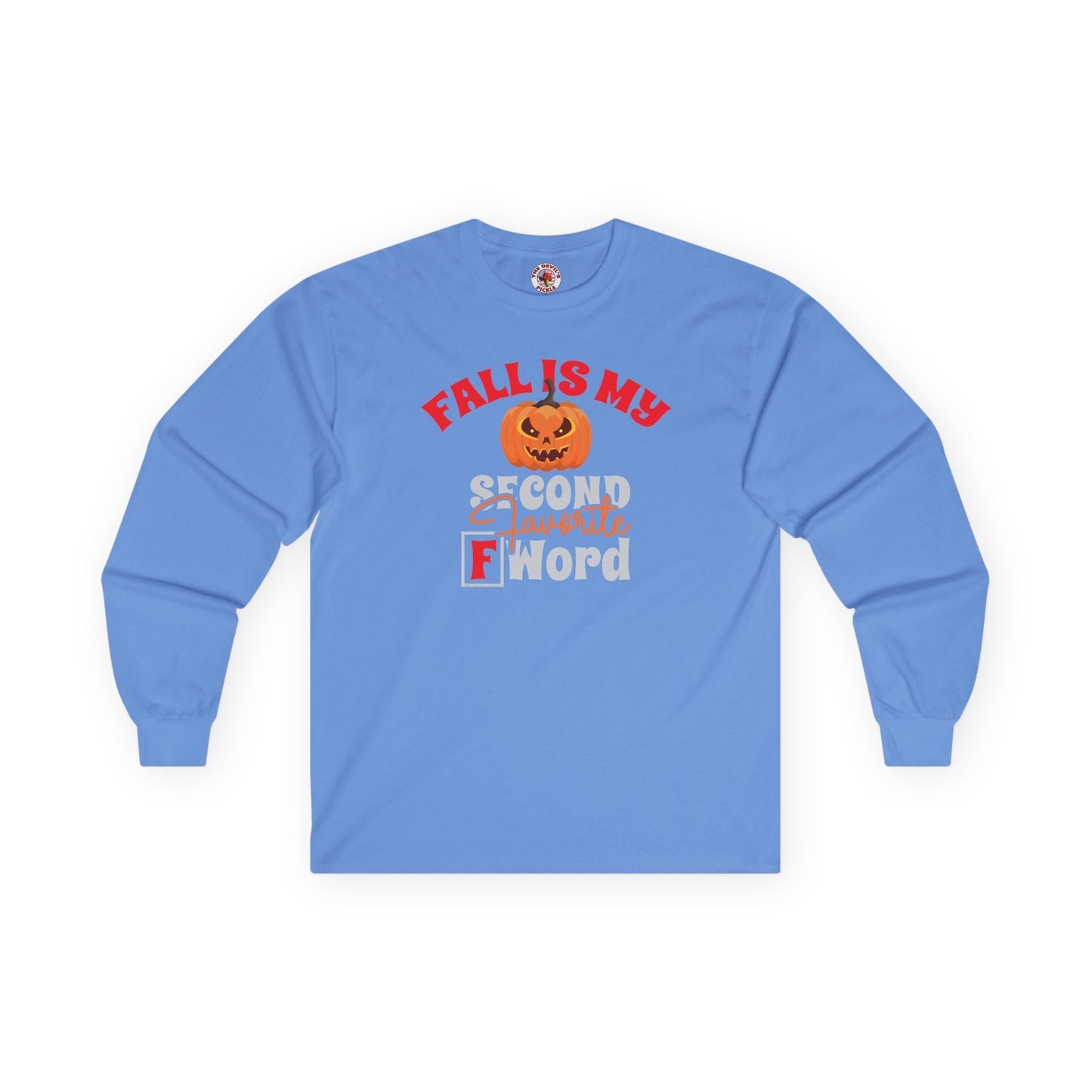 Fall Is My Second Favorite F Word Long Sleeve Tee The Devil's Pickle