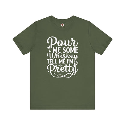 Pour Me Some Whiskey Tell Me I'm Pretty T-Shirt The Devil's Pickle