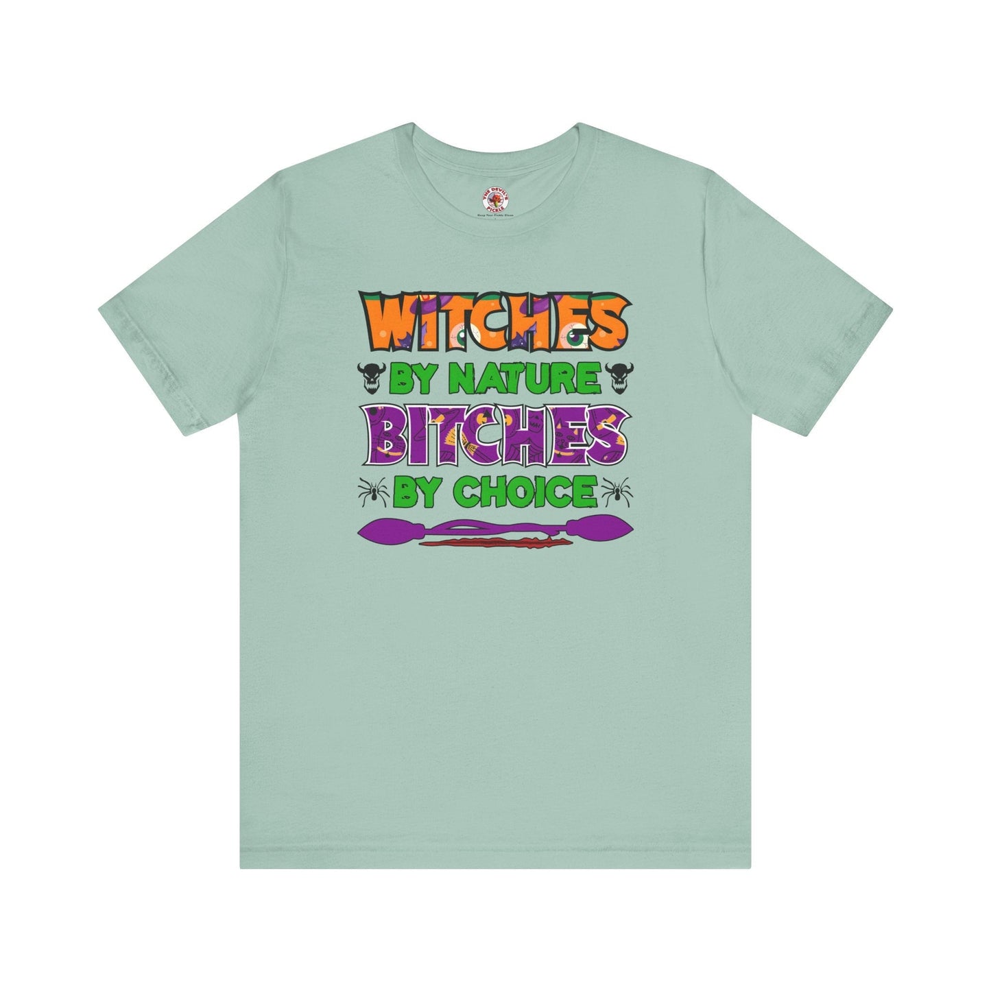 Witches By Nature Bitches By Choice T-Shirt The Devil's Pickle