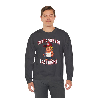 Tariffed Your Mom Last Night Crewneck Sweatshirt The Devil's Pickle